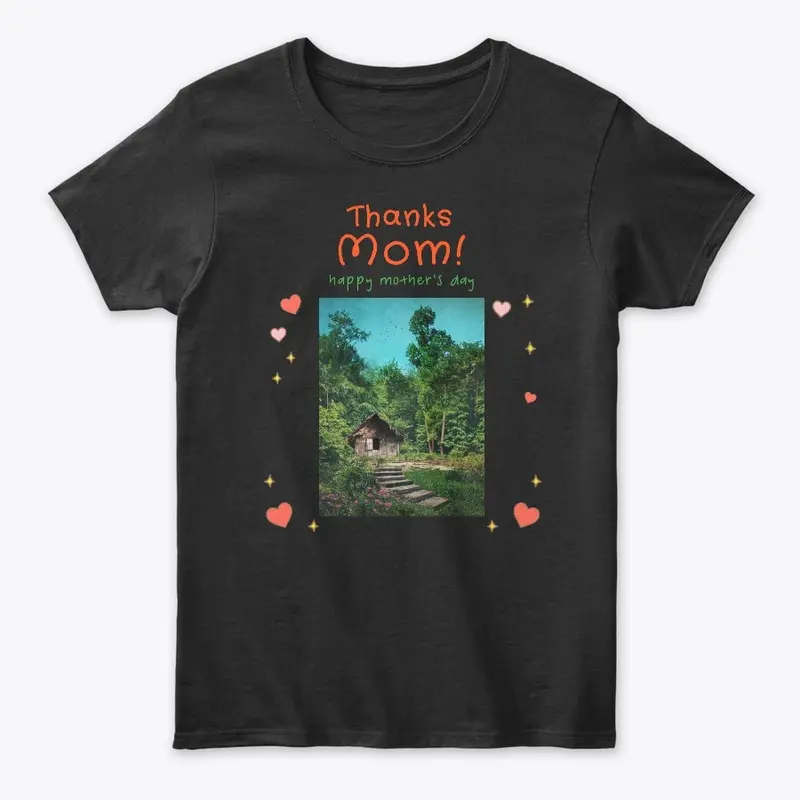 Thanks MOM happy mother's day T shirt